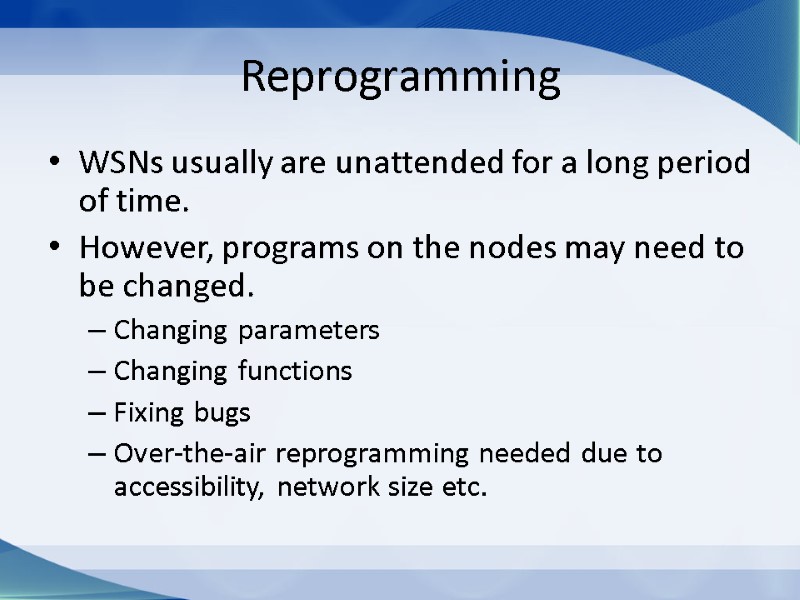 Reprogramming WSNs usually are unattended for a long period of time. However, programs on